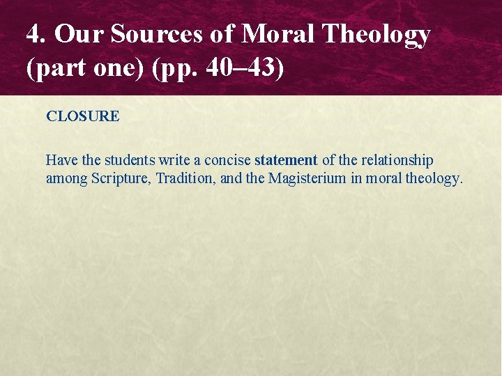 4. Our Sources of Moral Theology (part one) (pp. 40– 43) CLOSURE Have the