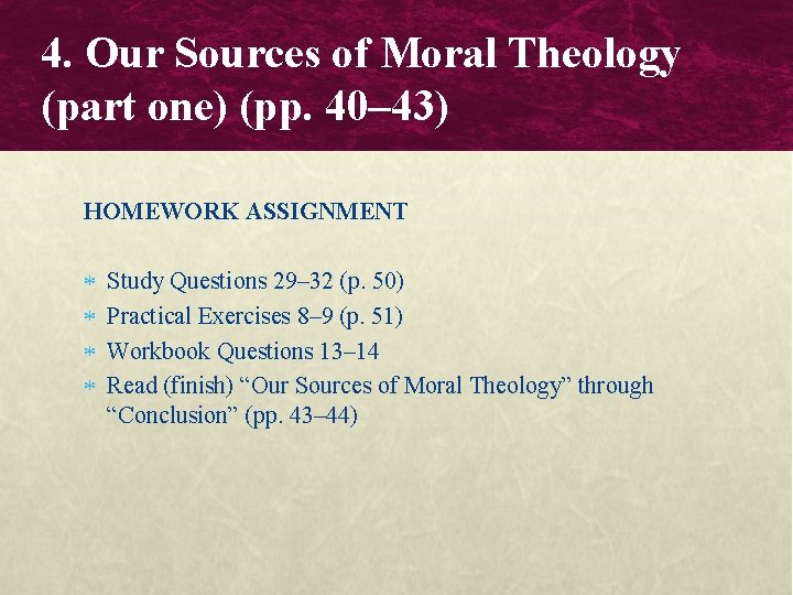4. Our Sources of Moral Theology (part one) (pp. 40– 43) HOMEWORK ASSIGNMENT Study