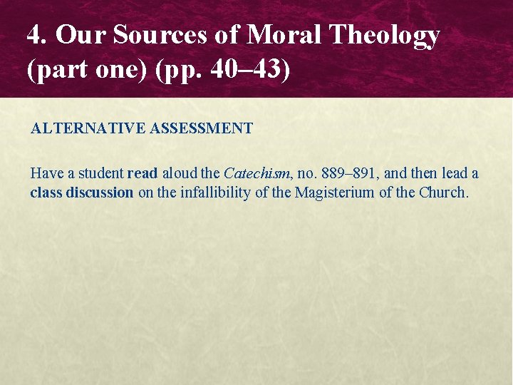 4. Our Sources of Moral Theology (part one) (pp. 40– 43) ALTERNATIVE ASSESSMENT Have