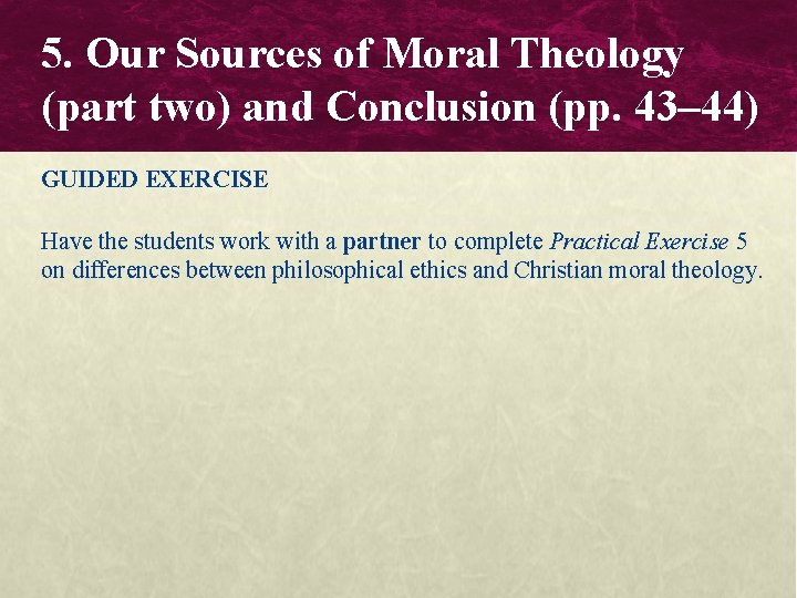 5. Our Sources of Moral Theology (part two) and Conclusion (pp. 43– 44) GUIDED