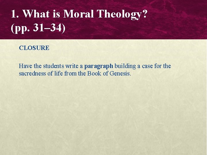 1. What is Moral Theology? (pp. 31– 34) CLOSURE Have the students write a