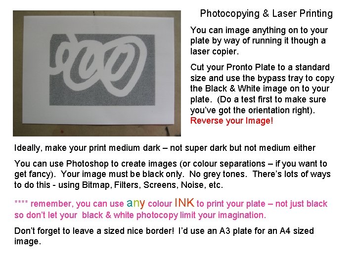 Photocopying & Laser Printing You can image anything on to your plate by way