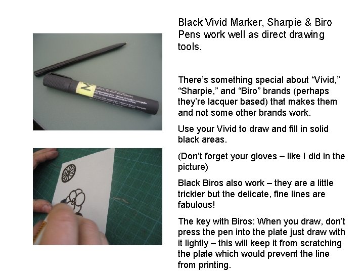 Black Vivid Marker, Sharpie & Biro Pens work well as direct drawing tools. There’s