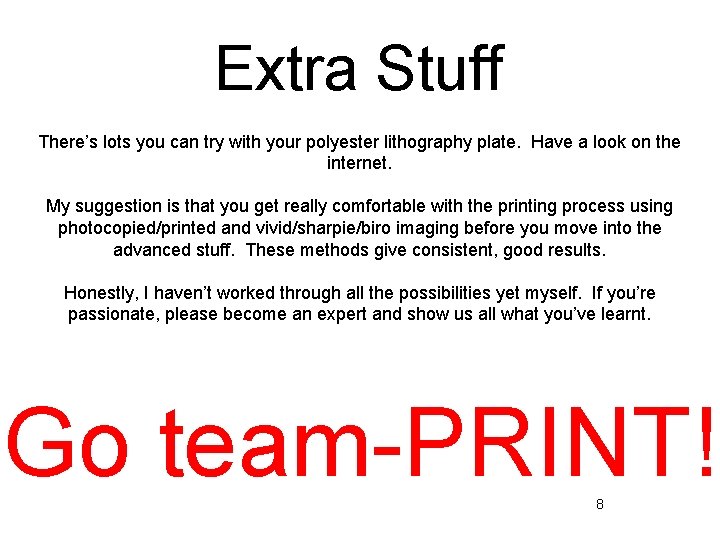 Extra Stuff There’s lots you can try with your polyester lithography plate. Have a