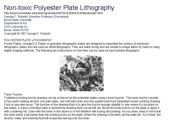 Non-toxic Polyester Plate Lithography http: //www. boisestate. edu/art/programs/print/Poly%20 litho%20 ill/polyester. html George F. Roberts,