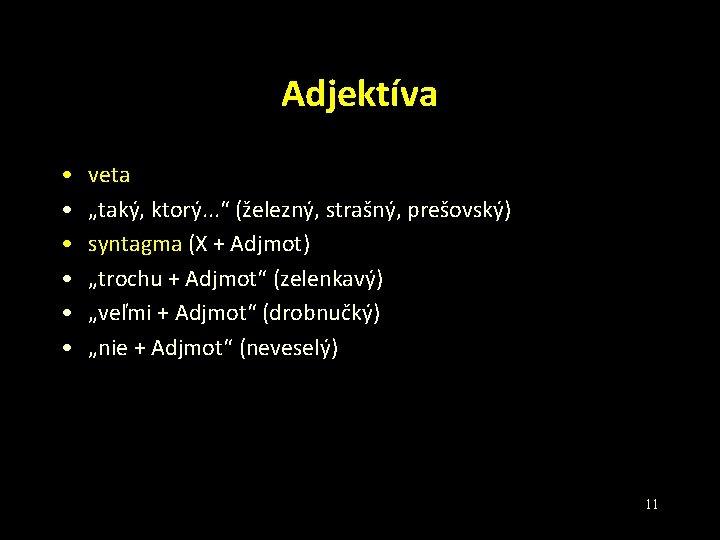 Adjektíva • • • veta „taký, ktorý. . . “ (železný, strašný, prešovský) syntagma