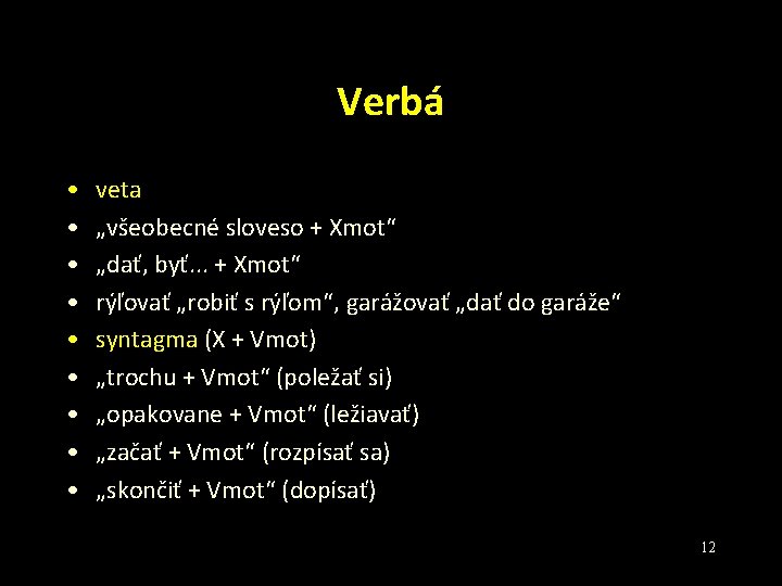 Verbá • • • veta „všeobecné sloveso + Xmot“ „dať, byť. . . + Verbá • • • veta „všeobecné sloveso + Xmot“ „dať, byť. . . +