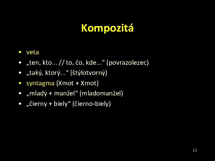 Kompozitá • • • veta „ten, kto. . . // to, čo, kde. .