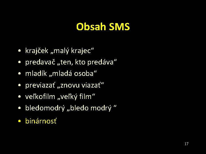 Obsah SMS • • • krajček „malý krajec“ predavač „ten, kto predáva“ mladík „mladá