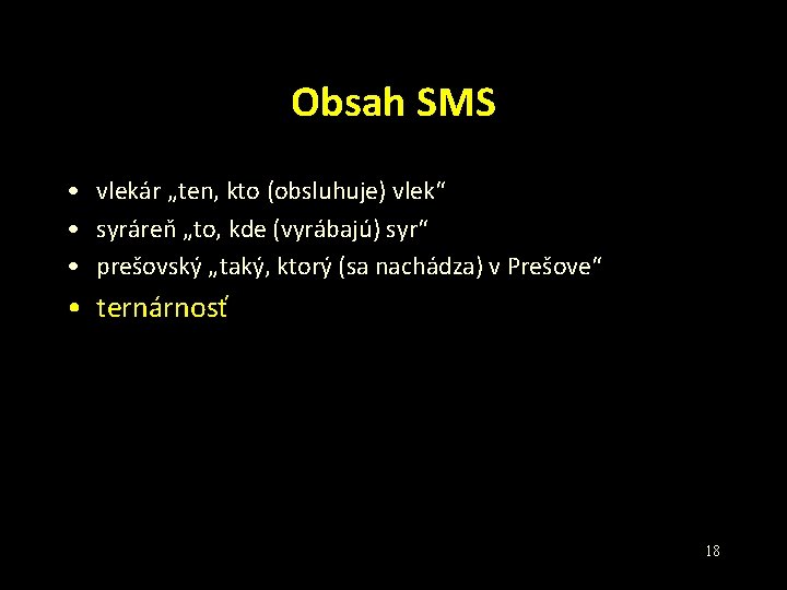 Obsah SMS • vlekár „ten, kto (obsluhuje) vlek“ • syráreň „to, kde (vyrábajú) syr“