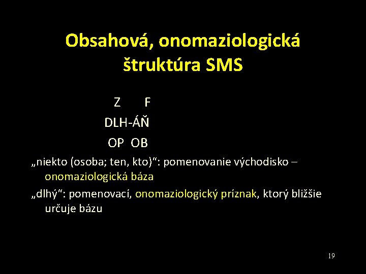 Obsahová, onomaziologická štruktúra SMS Z F DLH-ÁŇ OP OB „niekto (osoba; ten, kto)“: pomenovanie