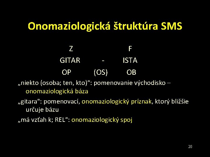 Onomaziologická štruktúra SMS Z GITAR OP (OS) F ISTA OB „niekto (osoba; ten, kto)“: