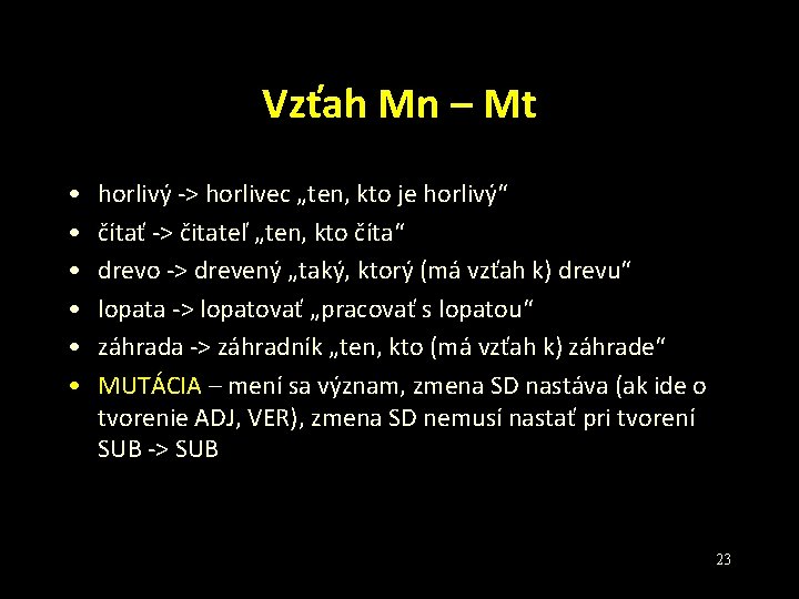 Vzťah Mn – Mt • • • horlivý -> horlivec „ten, kto je horlivý“