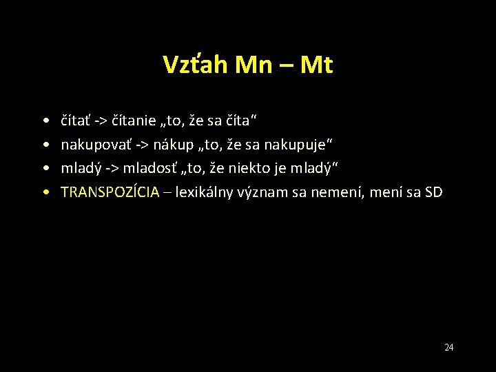 Vzťah Mn – Mt • • čítať -> čítanie „to, že sa číta“ nakupovať