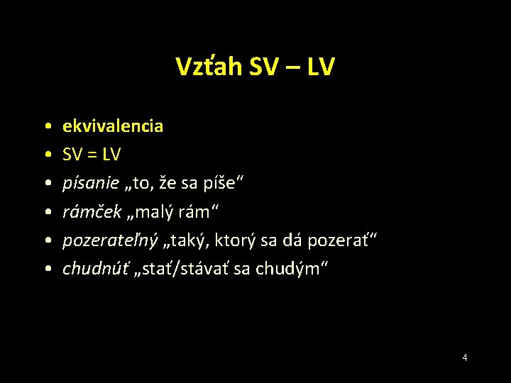 Vzťah SV – LV • • • ekvivalencia SV = LV písanie „to, že