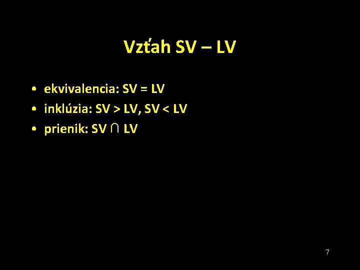 Vzťah SV – LV • ekvivalencia: SV = LV • inklúzia: SV > LV,