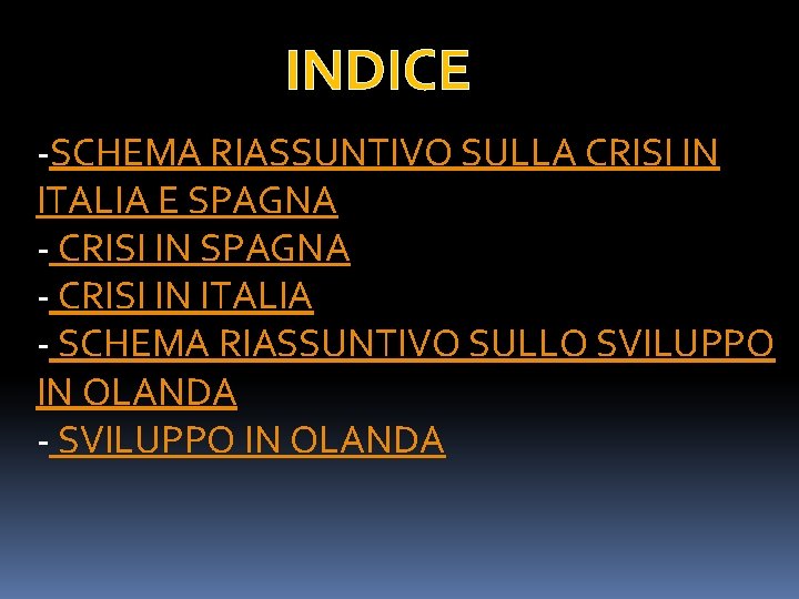 INDICE -SCHEMA RIASSUNTIVO SULLA CRISI IN ITALIA E SPAGNA - CRISI IN ITALIA -