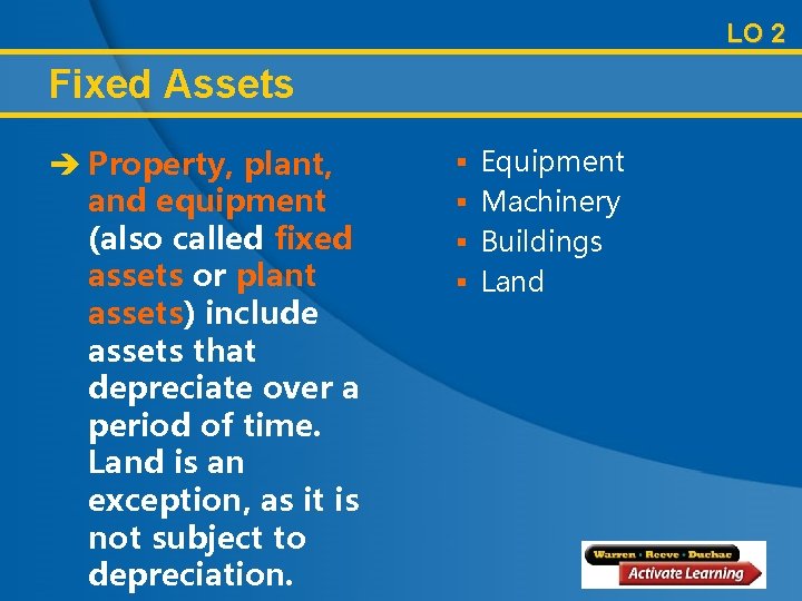 LO 2 Fixed Assets è Property, plant, and equipment (also called fixed assets or