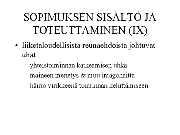 SOPIMUKSEN SISÄLTÖ JA TOTEUTTAMINEN (IX) • liiketaloudellisista reunaehdoista johtuvat uhat – yhteistoiminnan katkeamisen uhka