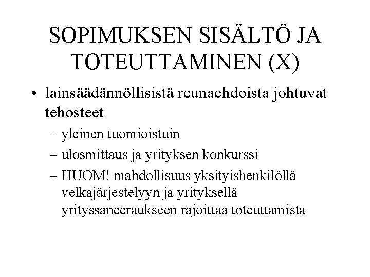 SOPIMUKSEN SISÄLTÖ JA TOTEUTTAMINEN (X) • lainsäädännöllisistä reunaehdoista johtuvat tehosteet – yleinen tuomioistuin –