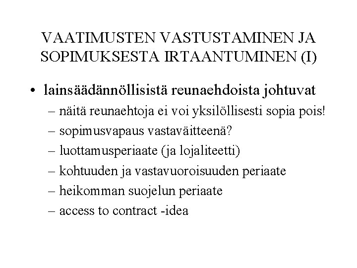 VAATIMUSTEN VASTUSTAMINEN JA SOPIMUKSESTA IRTAANTUMINEN (I) • lainsäädännöllisistä reunaehdoista johtuvat – näitä reunaehtoja ei