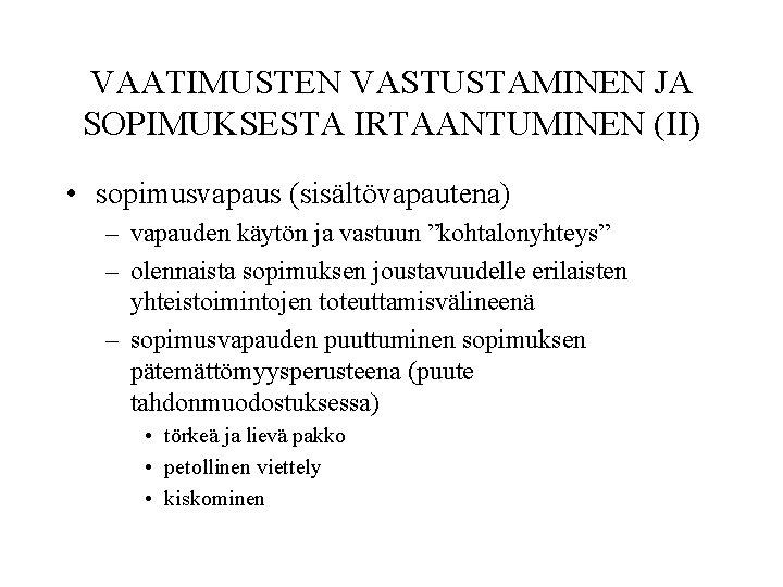 VAATIMUSTEN VASTUSTAMINEN JA SOPIMUKSESTA IRTAANTUMINEN (II) • sopimusvapaus (sisältövapautena) – vapauden käytön ja vastuun