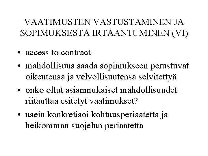 VAATIMUSTEN VASTUSTAMINEN JA SOPIMUKSESTA IRTAANTUMINEN (VI) • access to contract • mahdollisuus saada sopimukseen