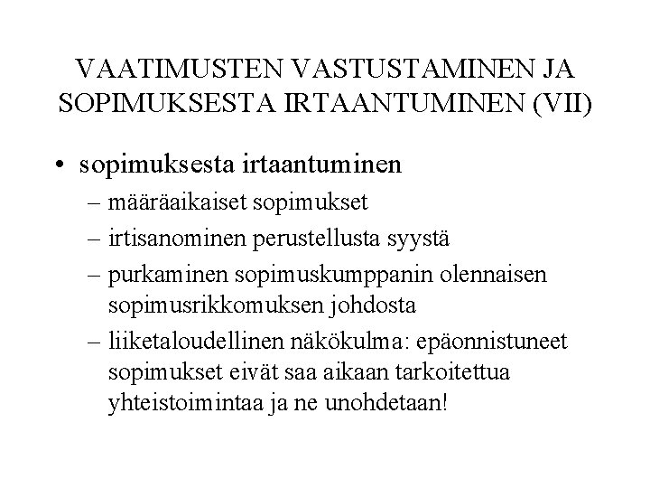 VAATIMUSTEN VASTUSTAMINEN JA SOPIMUKSESTA IRTAANTUMINEN (VII) • sopimuksesta irtaantuminen – määräaikaiset sopimukset – irtisanominen