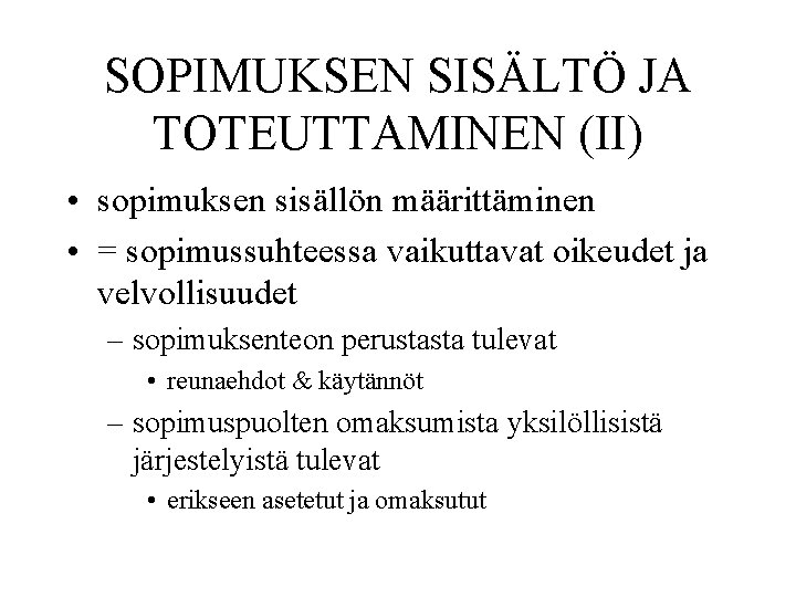 SOPIMUKSEN SISÄLTÖ JA TOTEUTTAMINEN (II) • sopimuksen sisällön määrittäminen • = sopimussuhteessa vaikuttavat oikeudet