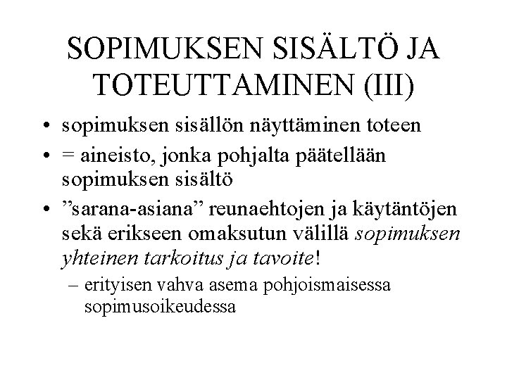 SOPIMUKSEN SISÄLTÖ JA TOTEUTTAMINEN (III) • sopimuksen sisällön näyttäminen toteen • = aineisto, jonka