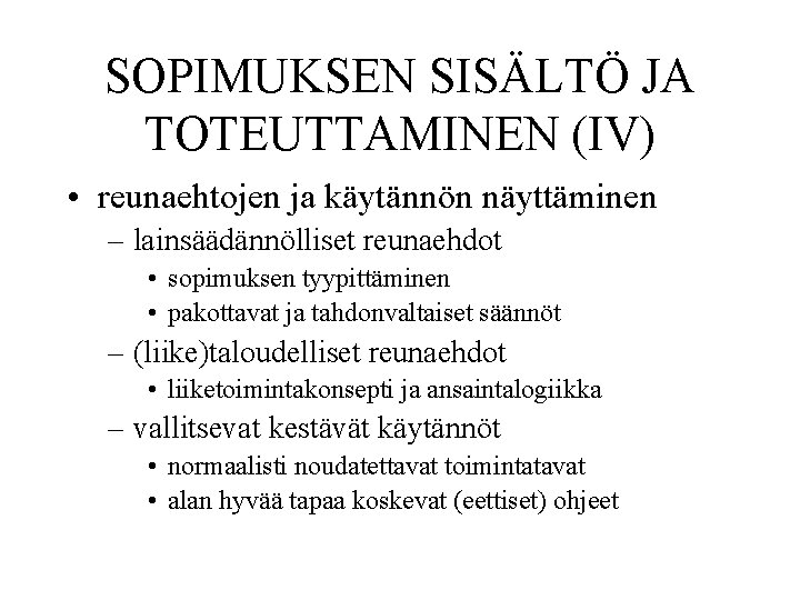 SOPIMUKSEN SISÄLTÖ JA TOTEUTTAMINEN (IV) • reunaehtojen ja käytännön näyttäminen – lainsäädännölliset reunaehdot •