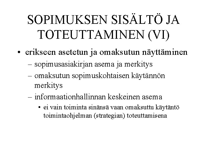 SOPIMUKSEN SISÄLTÖ JA TOTEUTTAMINEN (VI) • erikseen asetetun ja omaksutun näyttäminen – sopimusasiakirjan asema