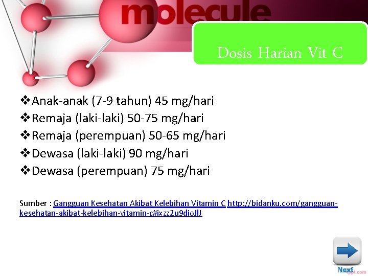 Dosis Harian Vit C v. Anak-anak (7 -9 tahun) 45 mg/hari v. Remaja (laki-laki)