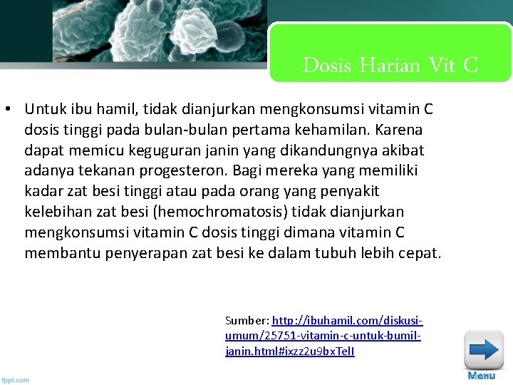 Dosis Harian Vit C • Untuk ibu hamil, tidak dianjurkan mengkonsumsi vitamin C dosis