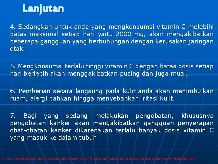 Lanjutan 4. Sedangkan untuk anda yang mengkonsumsi vitamin C melebihi batas maksimal setiap hari