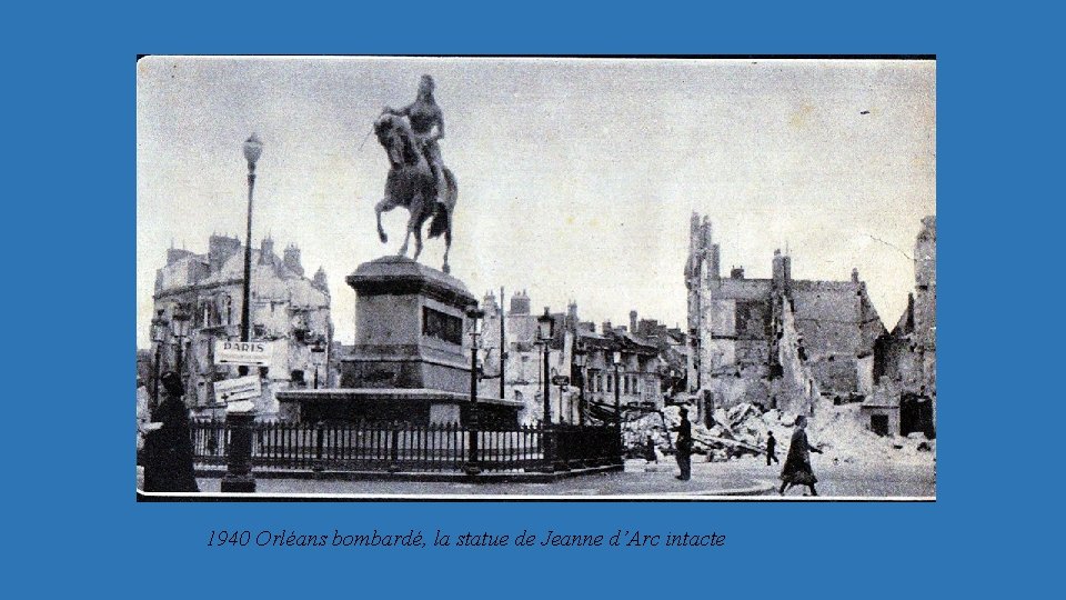 1940 Orléans bombardé, la statue de Jeanne d’Arc intacte 