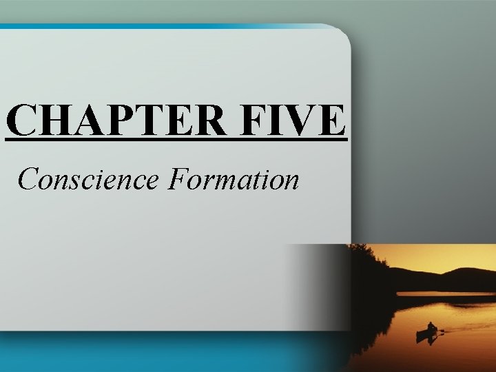 CHAPTER FIVE Conscience Formation 