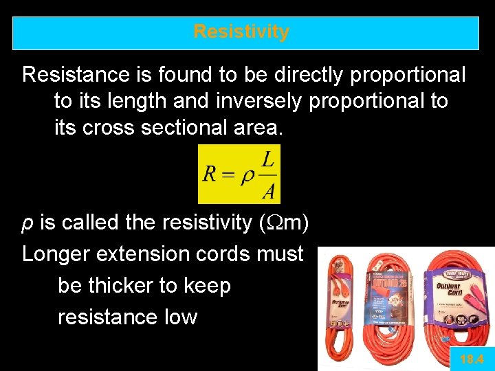 Resistivity Resistance is found to be directly proportional to its length and inversely proportional