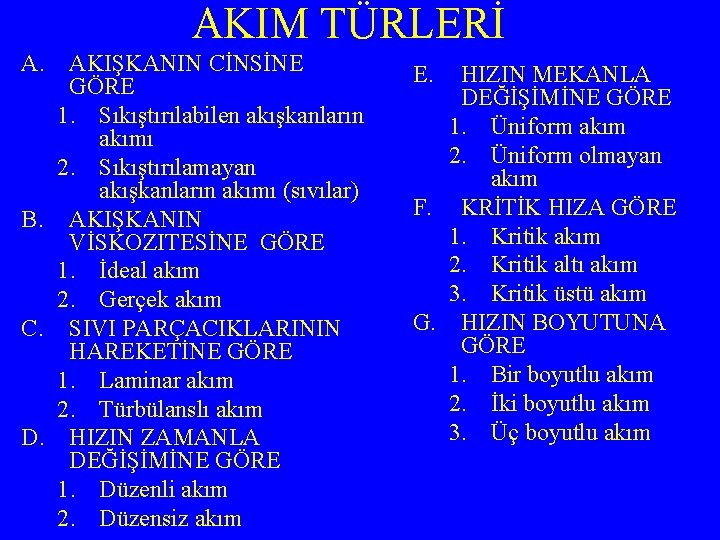 AKIM TÜRLERİ A. AKIŞKANIN CİNSİNE GÖRE 1. Sıkıştırılabilen akışkanların akımı 2. Sıkıştırılamayan akışkanların akımı