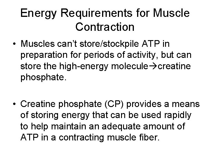 Energy Requirements for Muscle Contraction • Muscles can’t store/stockpile ATP in preparation for periods