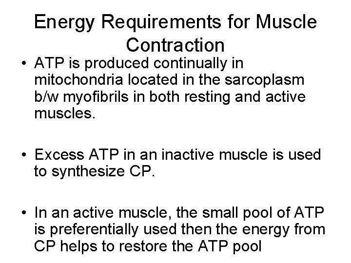 Energy Requirements for Muscle Contraction • ATP is produced continually in mitochondria located in
