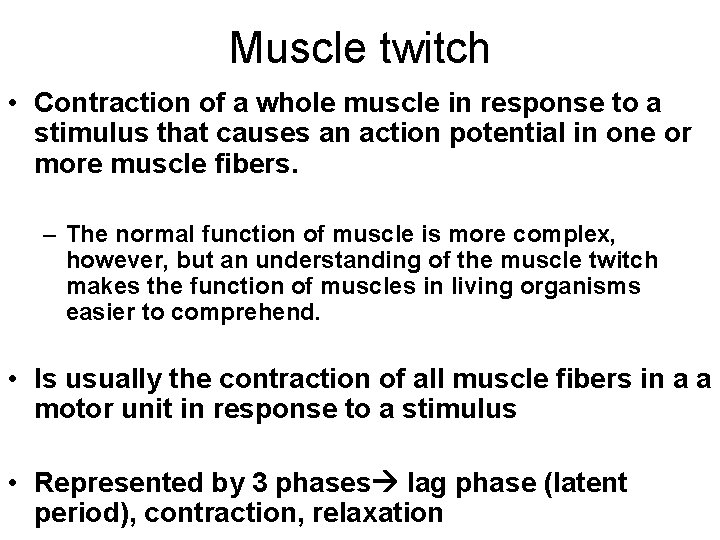 Muscle twitch • Contraction of a whole muscle in response to a stimulus that