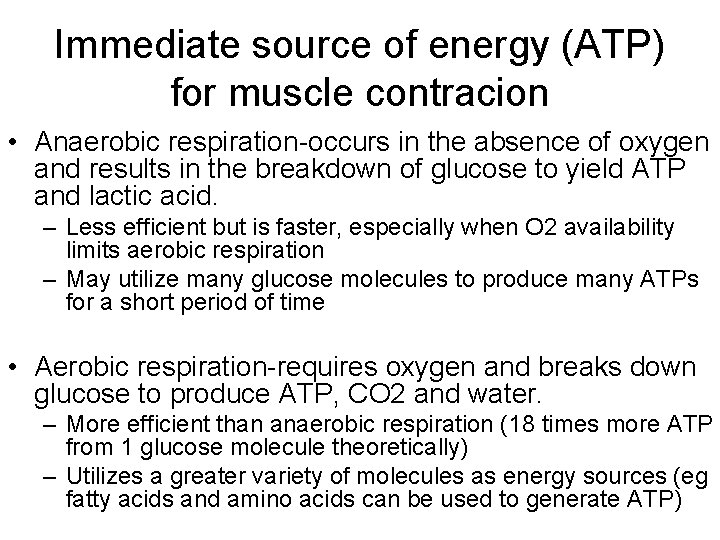 Immediate source of energy (ATP) for muscle contracion • Anaerobic respiration-occurs in the absence