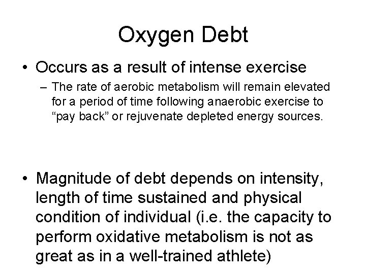 Oxygen Debt • Occurs as a result of intense exercise – The rate of
