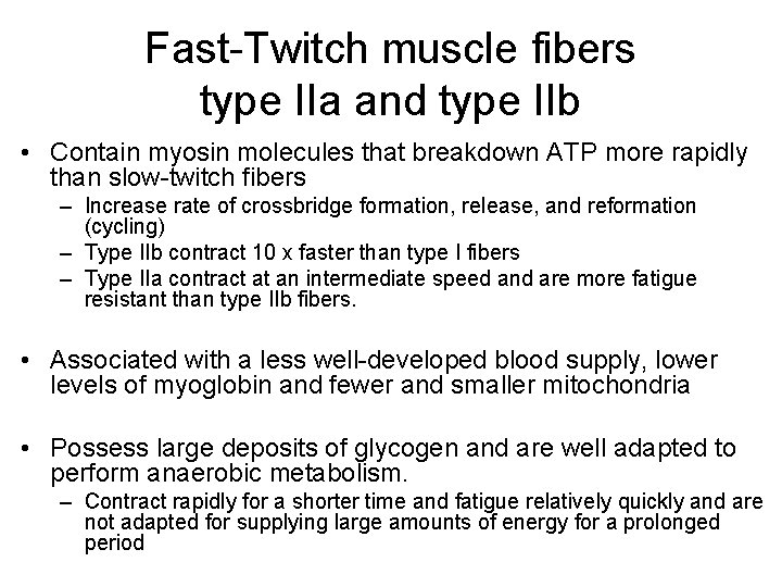 Fast-Twitch muscle fibers type IIa and type IIb • Contain myosin molecules that breakdown