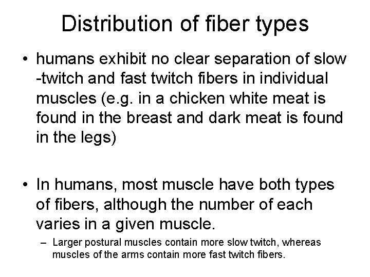 Distribution of fiber types • humans exhibit no clear separation of slow -twitch and