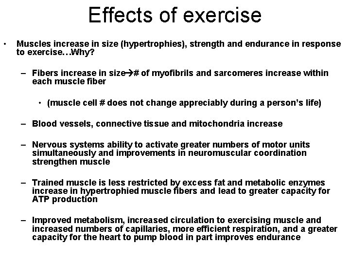 Effects of exercise • Muscles increase in size (hypertrophies), strength and endurance in response