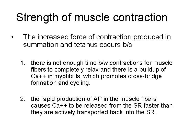 Strength of muscle contraction • The increased force of contraction produced in summation and