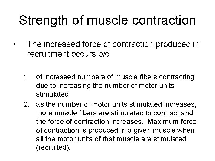 Strength of muscle contraction • The increased force of contraction produced in recruitment occurs