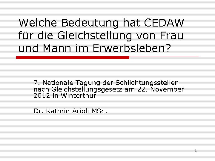 Welche Bedeutung hat CEDAW für die Gleichstellung von Frau und Mann im Erwerbsleben? 7.